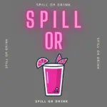 SPILL OR DRINK